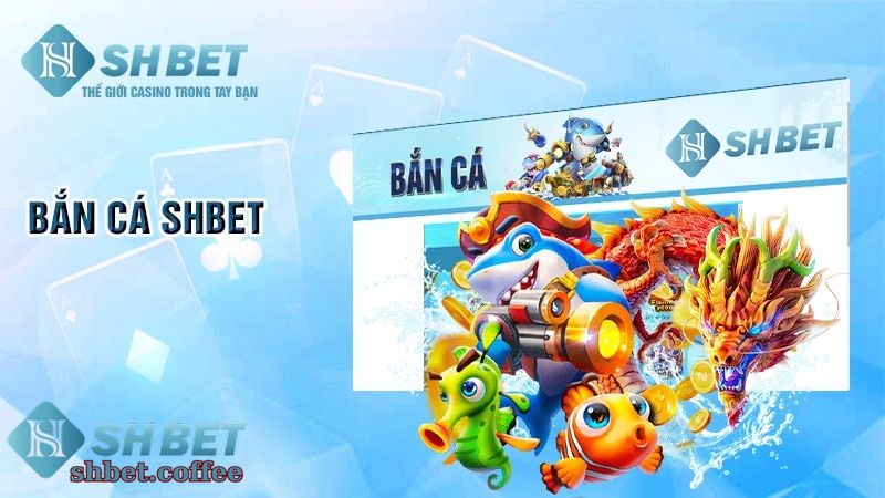 Bắn Cá SHBET