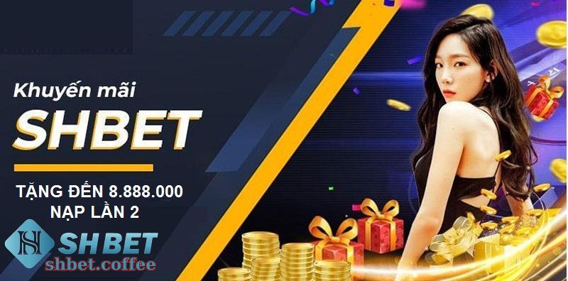 SHBET Tặng Lên Đến 8.888.000 VND Cho Lần Nạp Thứ 2